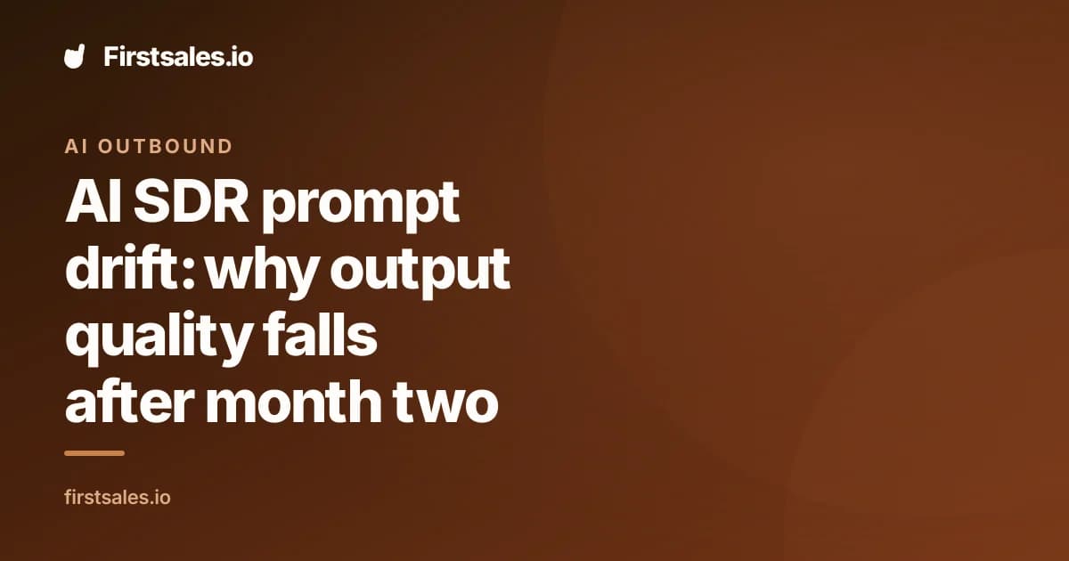 AI SDR prompt drift: why output quality falls after month two
