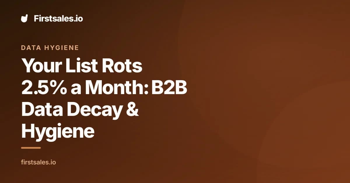 B2B Data Decay: Why Your List Rots and How to Fix It