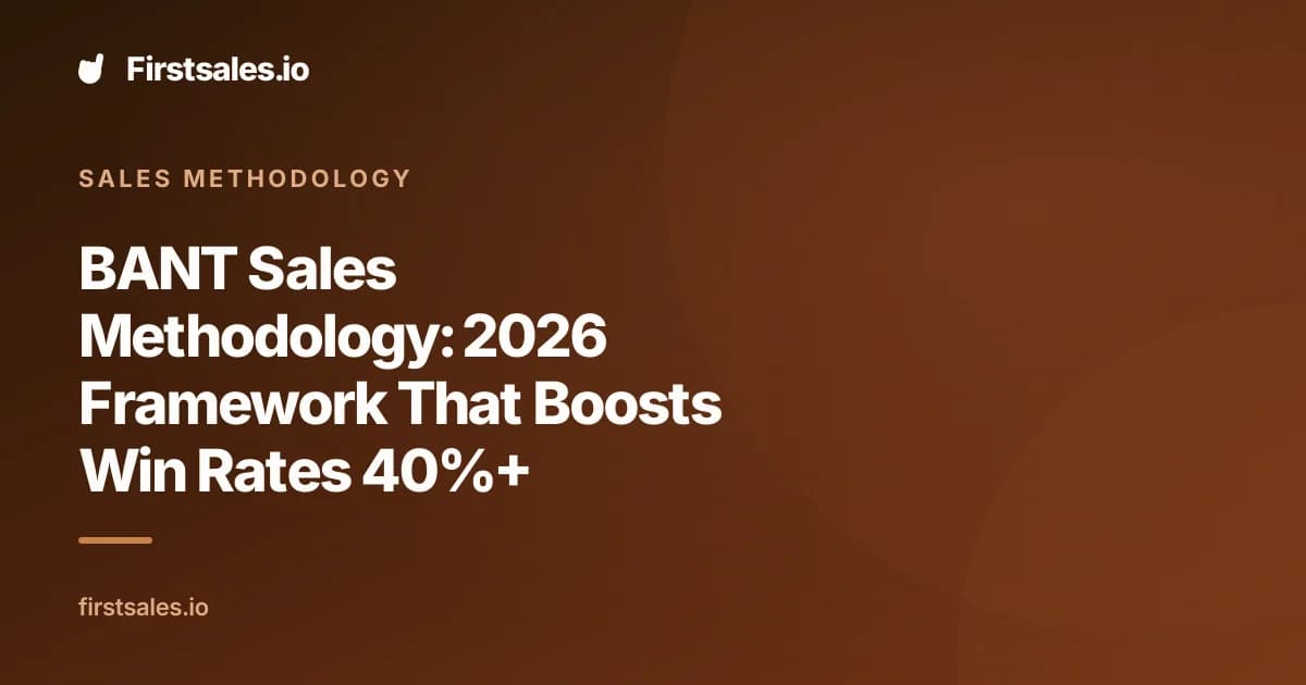 BANT Sales Methodology: 2026 Framework That Boosts Win Rates 40%+