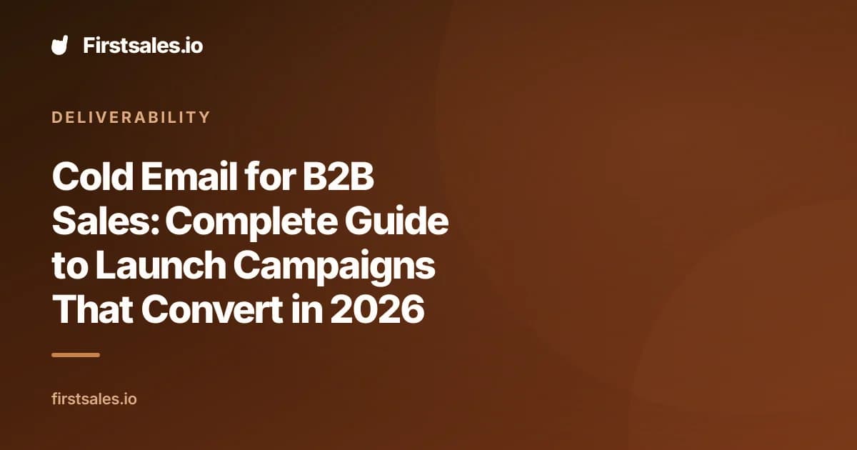 Cold Email for B2B Sales: Complete Guide to Launch Campaigns That Convert in 2026