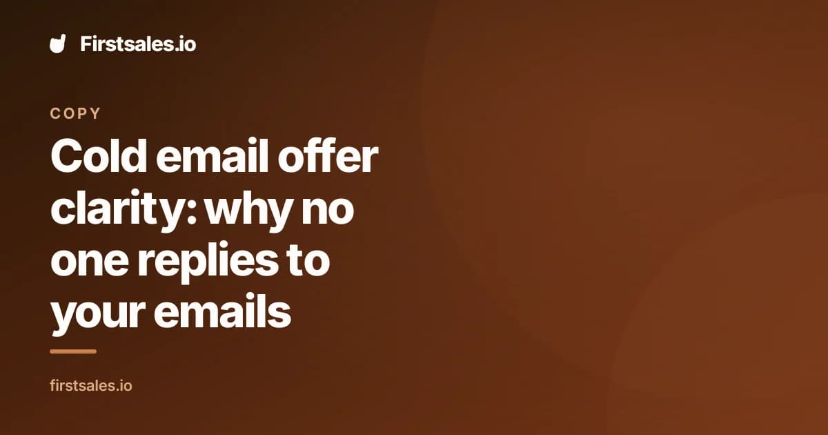 Cold email offer clarity: why no one replies to your emails