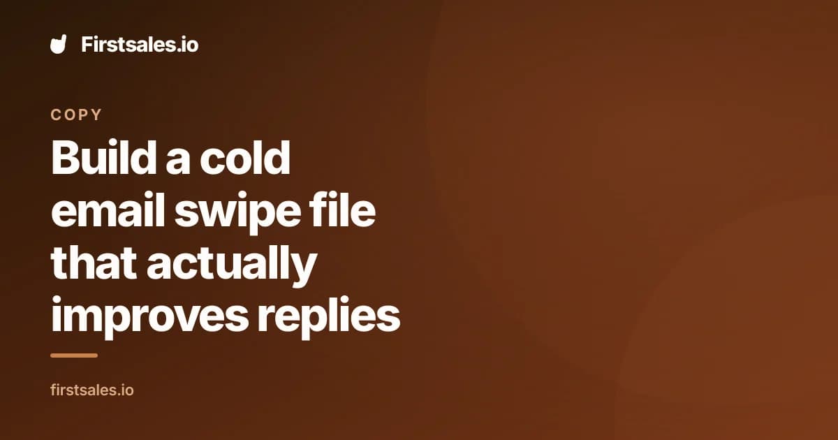 Build a cold email swipe file that actually improves replies