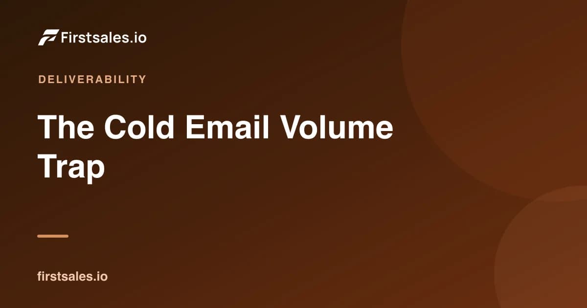 The Cold Email Volume Trap