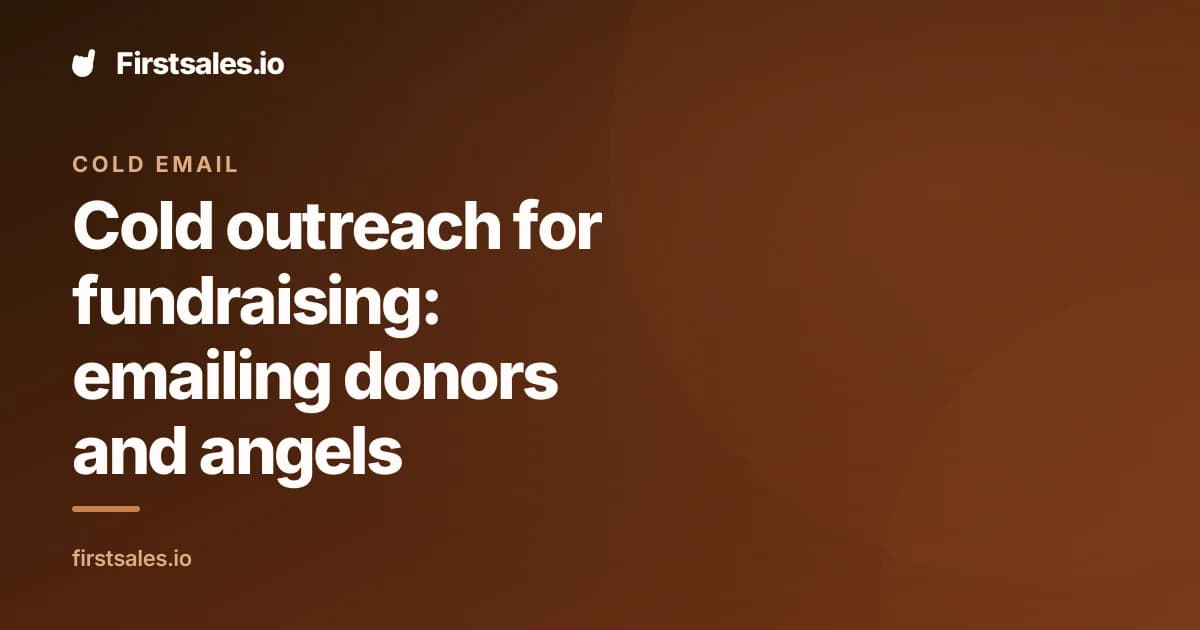 Cold outreach for fundraising: emailing donors and angels