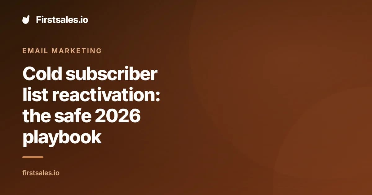 Cold subscriber list reactivation: the safe 2026 playbook