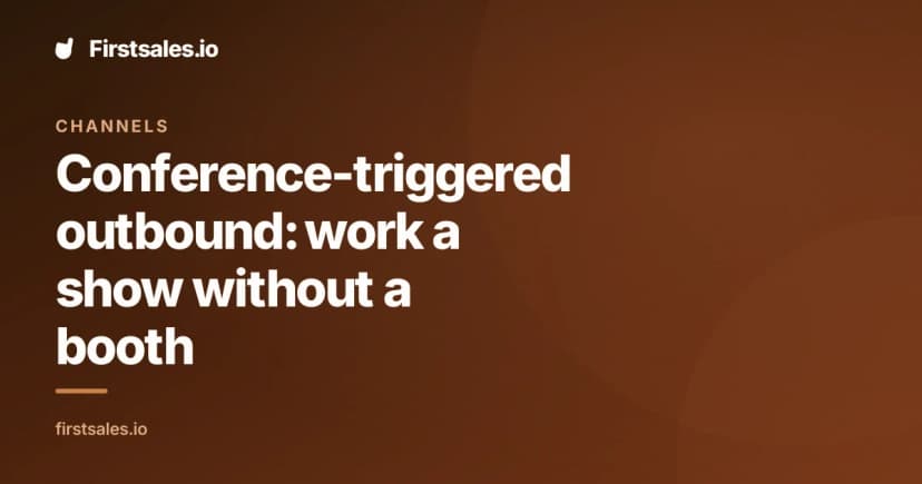 Conference-triggered outbound: work a show without a booth