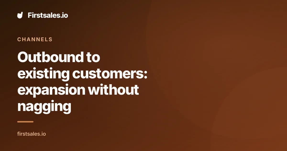 Outbound to existing customers: expansion without nagging