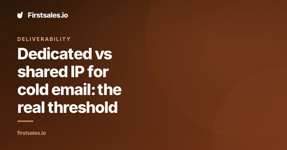 Dedicated vs shared IP for cold email: the real threshold