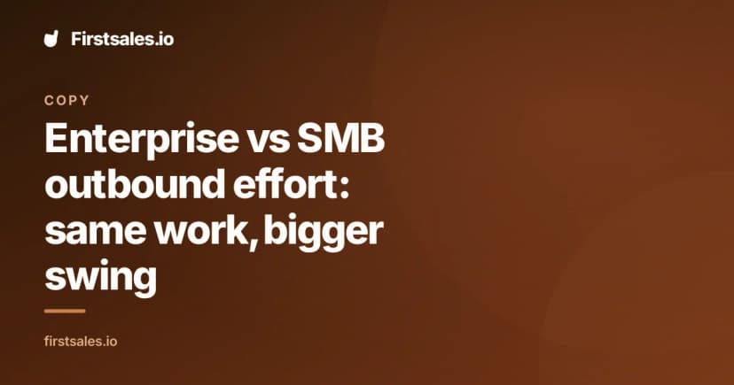 Enterprise vs SMB outbound effort: same work, bigger swing