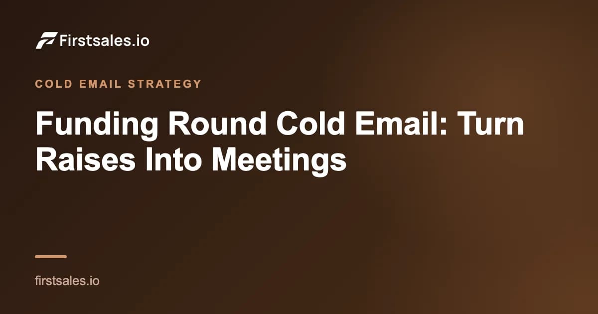 Funding Round Cold Email: Turn Raises Into Meetings
