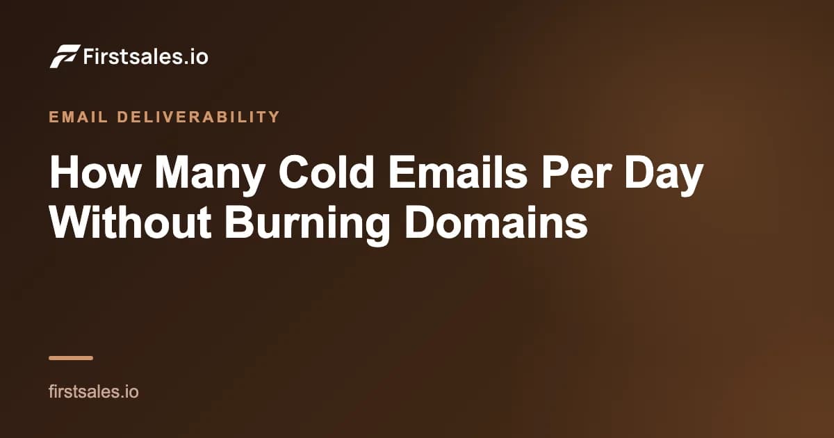 How Many Cold Emails Per Day Without Burning Domains