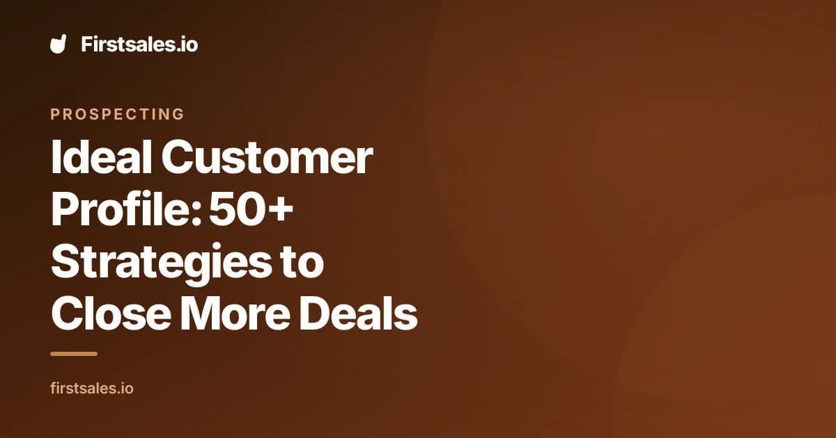 Ideal Customer Profile: 50+ Strategies to Close More Deals