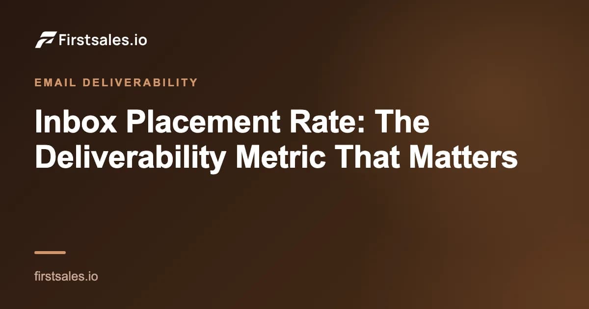 Inbox Placement Rate: The Deliverability Metric That Matters