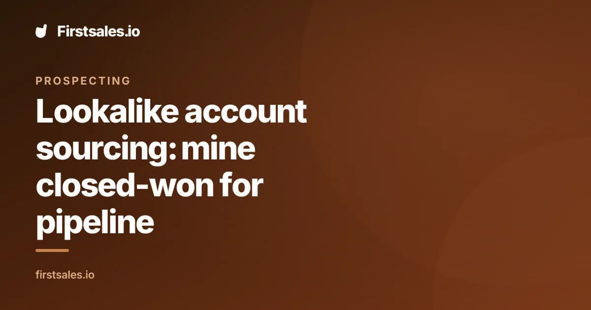 Lookalike account sourcing: mine closed-won for pipeline