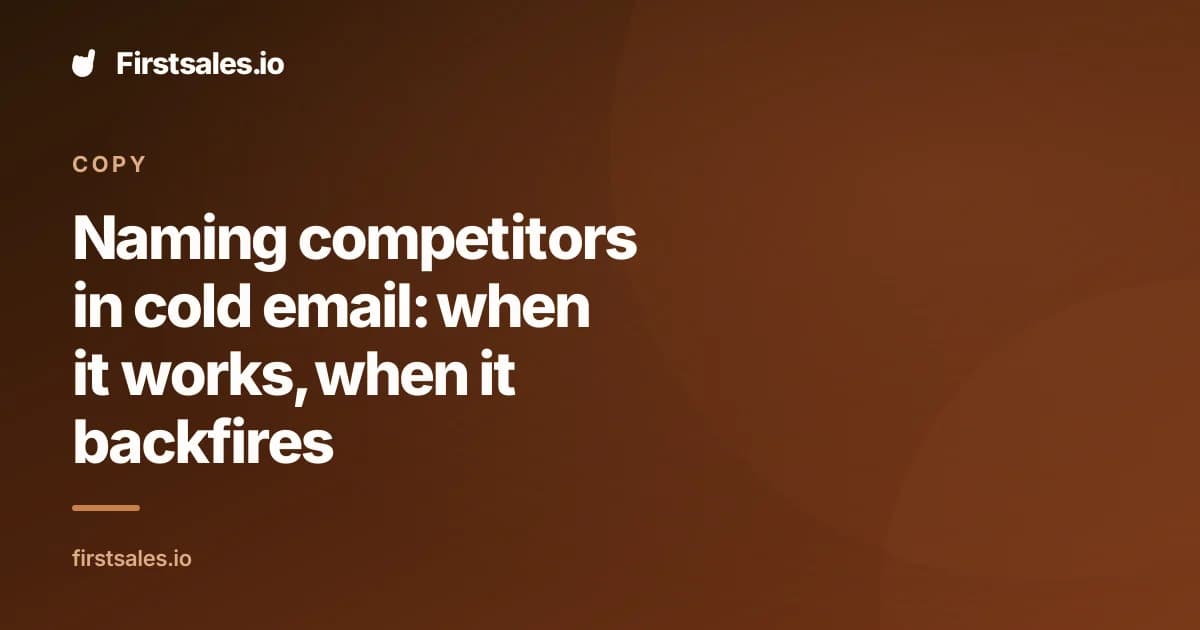 Naming competitors in cold email: when it works, when it backfires