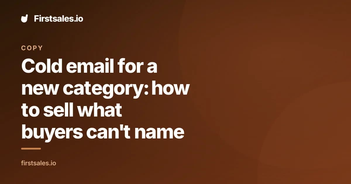 Cold email for a new category: how to sell what buyers can't name