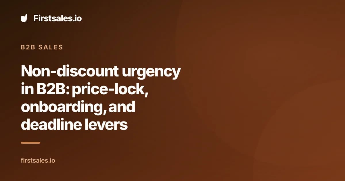 Non-discount urgency in B2B: price-lock, onboarding, and deadline levers