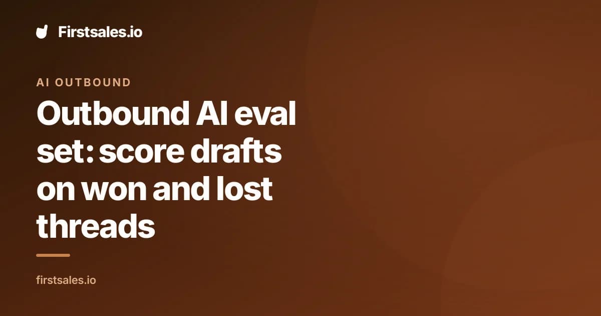 Outbound AI eval set: score drafts on won and lost threads