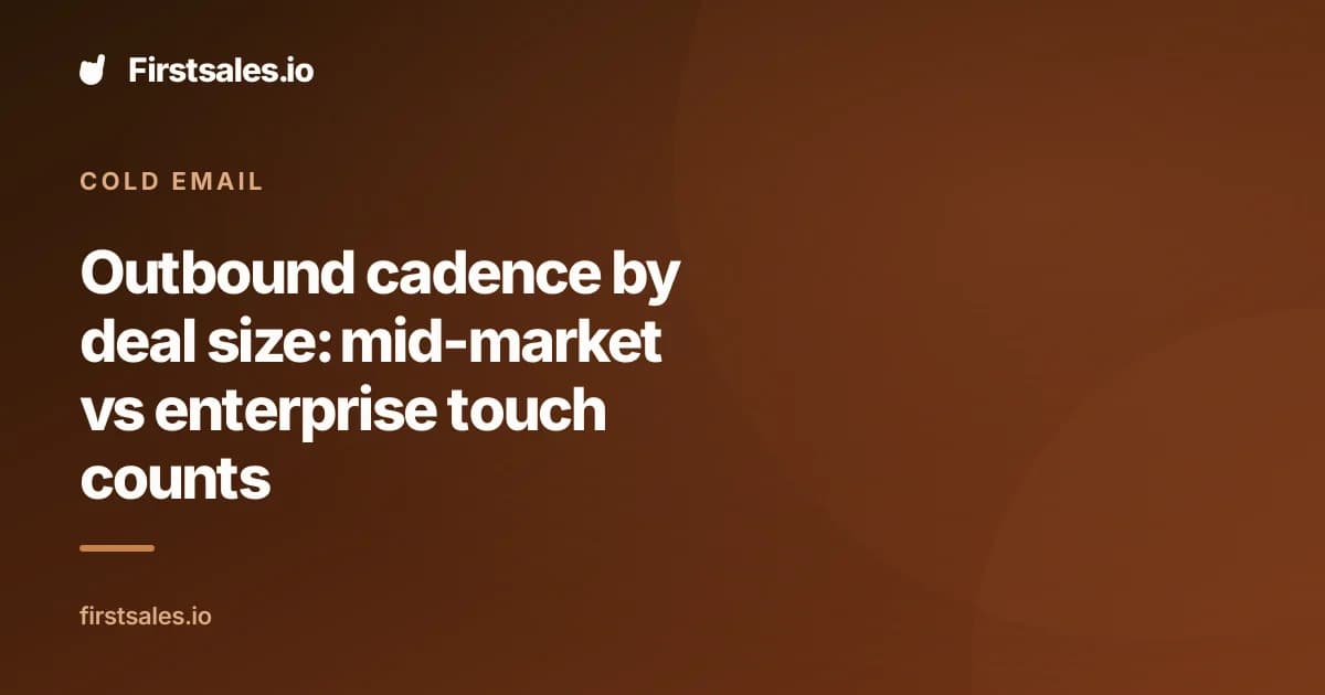 Outbound cadence by deal size: mid-market vs enterprise touch counts