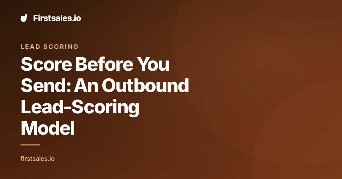 Outbound Lead Scoring: Rank Prospects 0-100 Before You Send