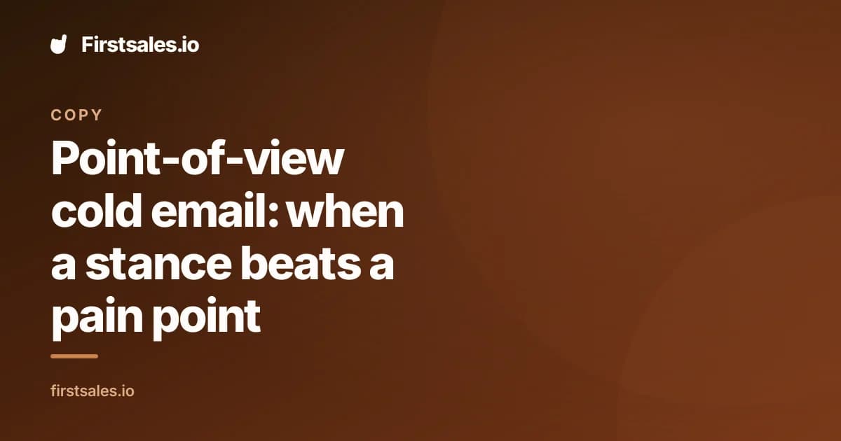 Point-of-view cold email: when a stance beats a pain point