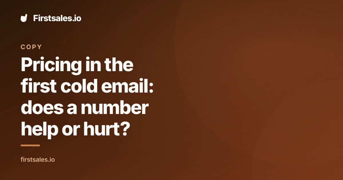 Pricing in the first cold email: does a number help or hurt?