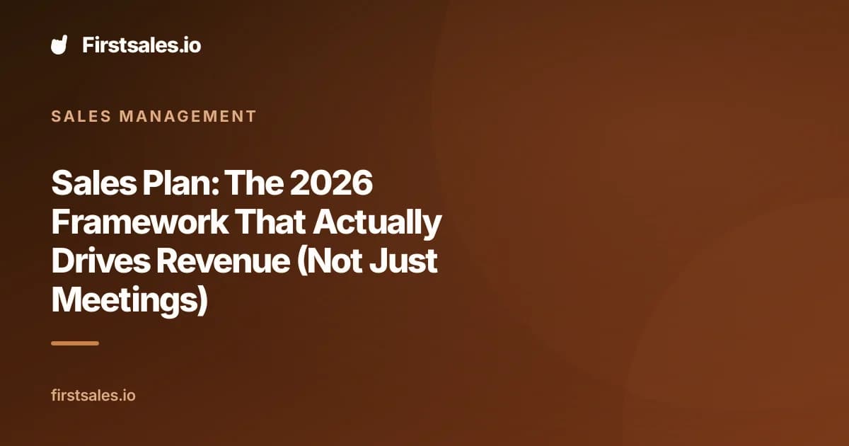 Sales Plan: The 2026 Framework That Actually Drives Revenue (Not Just Meetings)