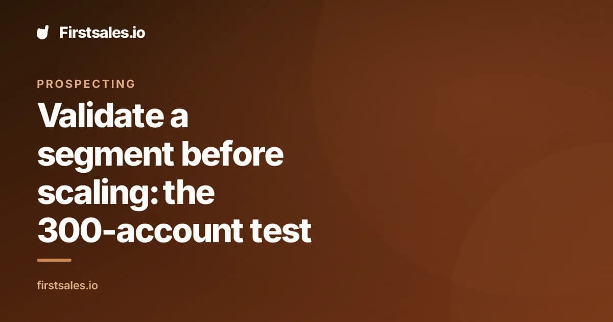 Validate a segment before scaling: the 300-account test