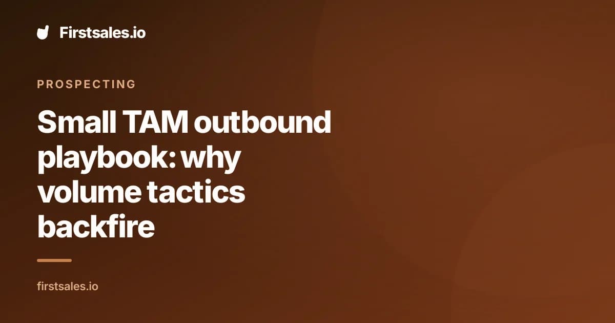 Small TAM outbound playbook: why volume tactics backfire