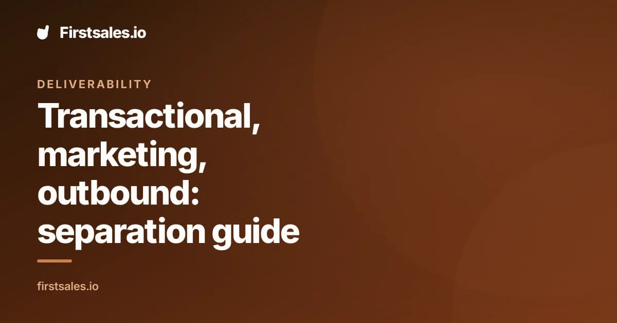 Transactional, marketing, outbound: separation guide