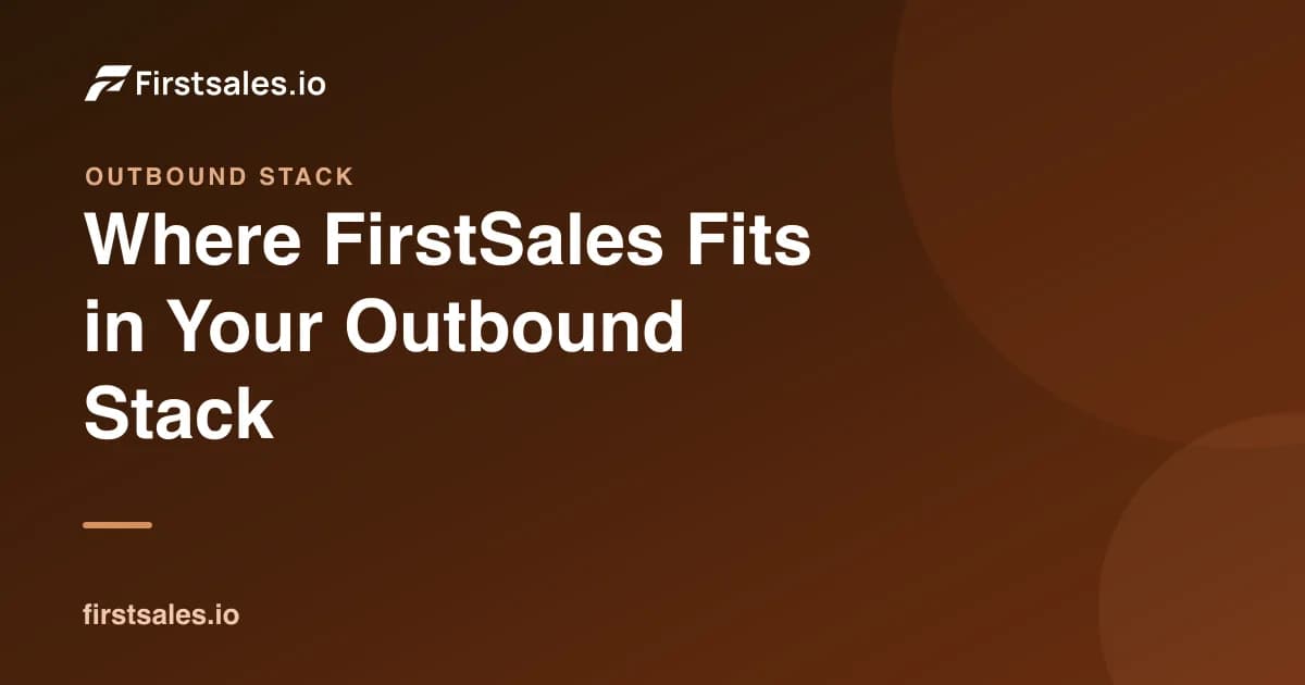 Where FirstSales Fits in Your Outbound Stack