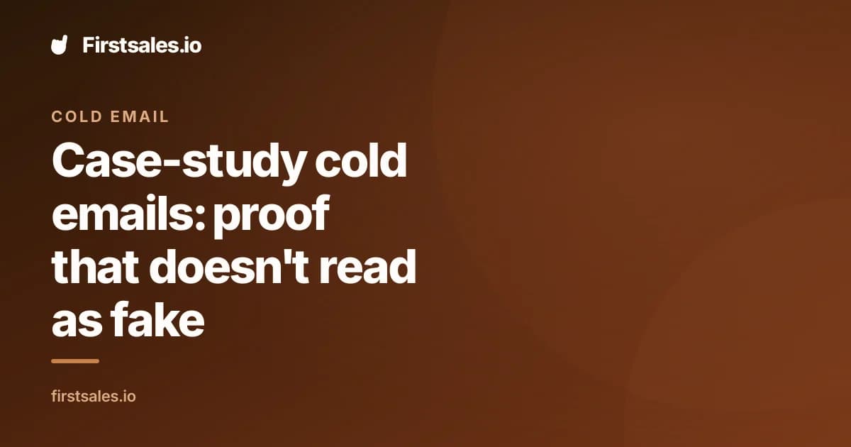 Case-study cold emails: proof that doesn't read as fake