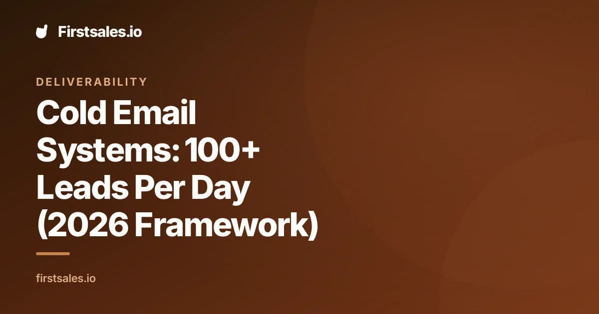 Cold Email Systems: 100+ Leads Per Day (2026 Framework)