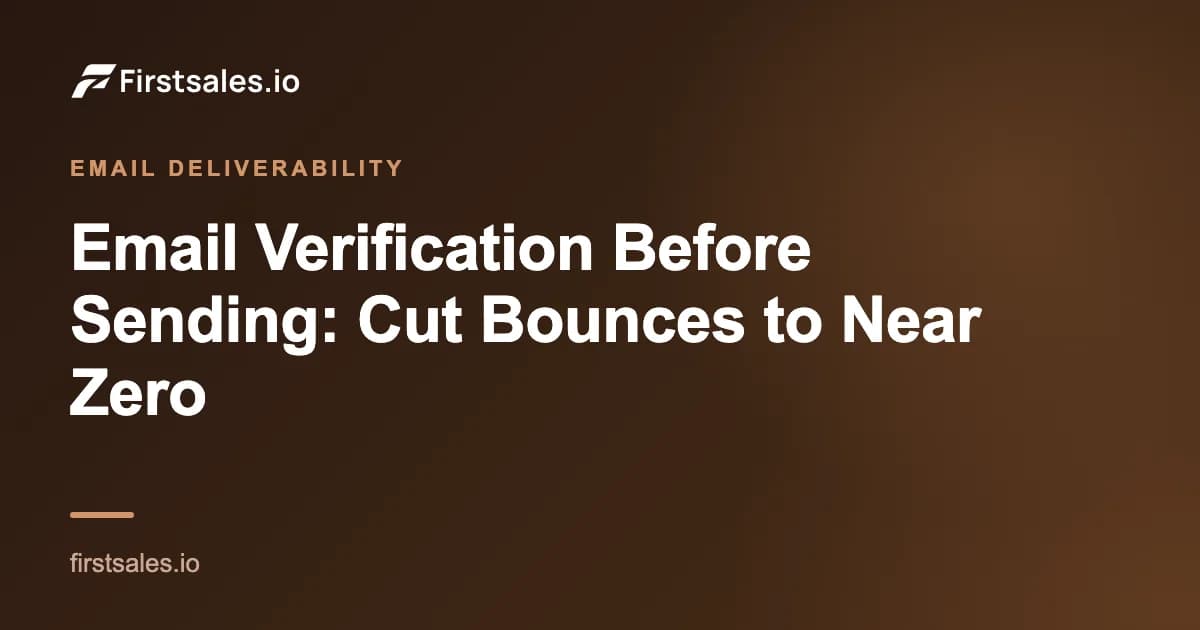 Email Verification Before Sending: Cut Bounces to Near Zero
