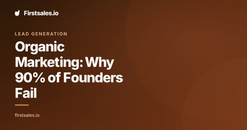 Organic Marketing: Why 90% of Founders Fail