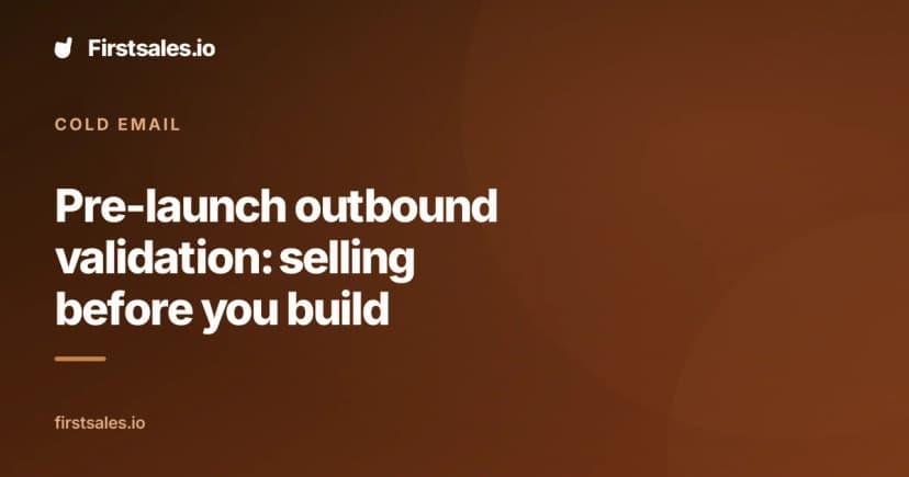 Pre-launch outbound validation: selling before you build