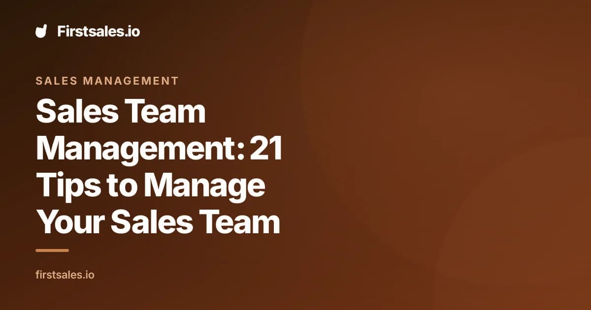 Sales Team Management: 21 Tips to Manage Your Sales Team