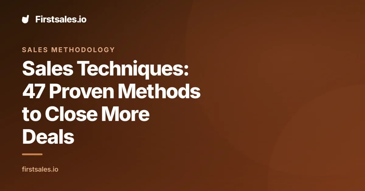 Sales Techniques: 47 Proven Methods to Close More Deals