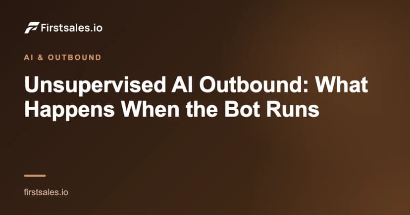 Unsupervised AI Outbound: What Happens When the Bot Runs
