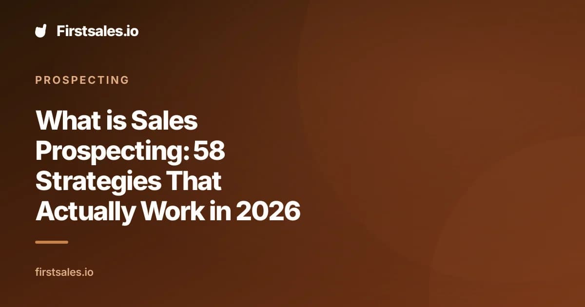 What is Sales Prospecting: 58 Strategies That Actually Work in 2026