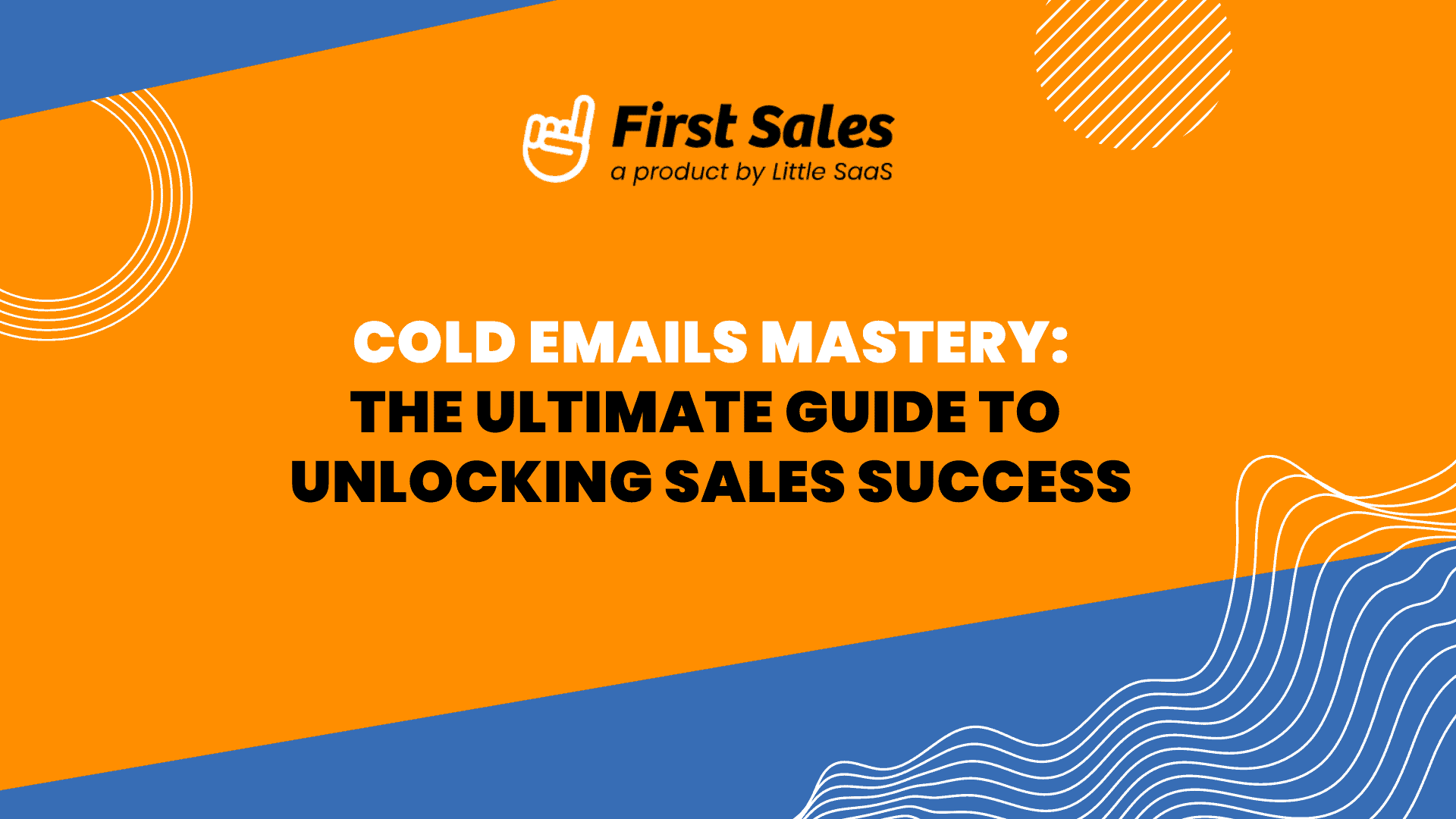 Cold Emails Mastery: The Ultimate Guide to Unlocking Sales Success