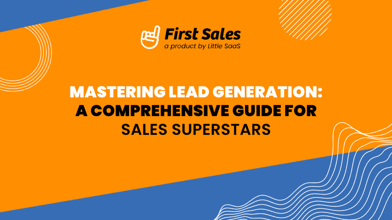 Mastering Lead Generation: A Comprehensive Guide for Sales Superstars