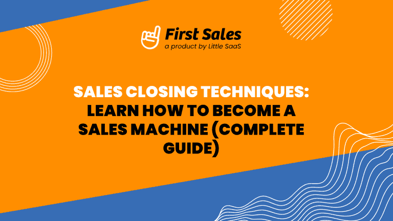 Sales Closing Techniques: Learn how to Become a sales machine (Complete Guide)