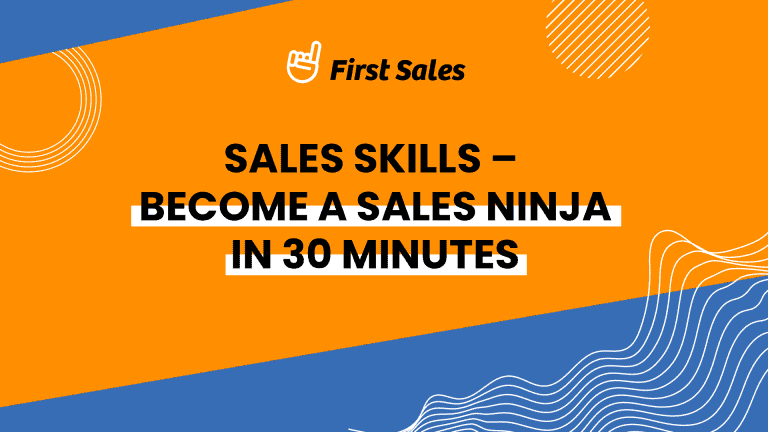 Sales Skills – Become a Sales Ninja in 30 minutes