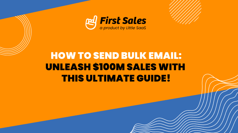 How to Send Bulk Email: Unleash $100M Sales with This Ultimate Guide!